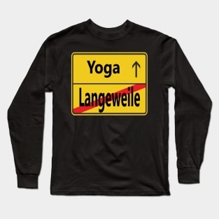 Langeweile? Yoga! Long Sleeve T-Shirt